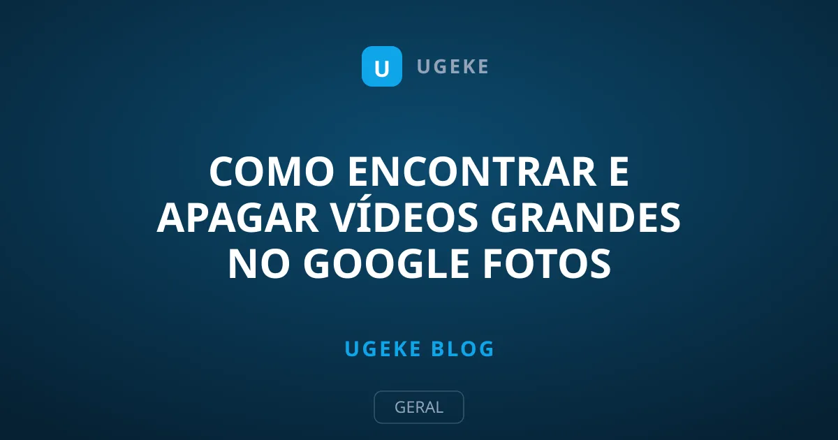 Como Encontrar e Apagar Vídeos Grandes no Google Fotos Rapidamente