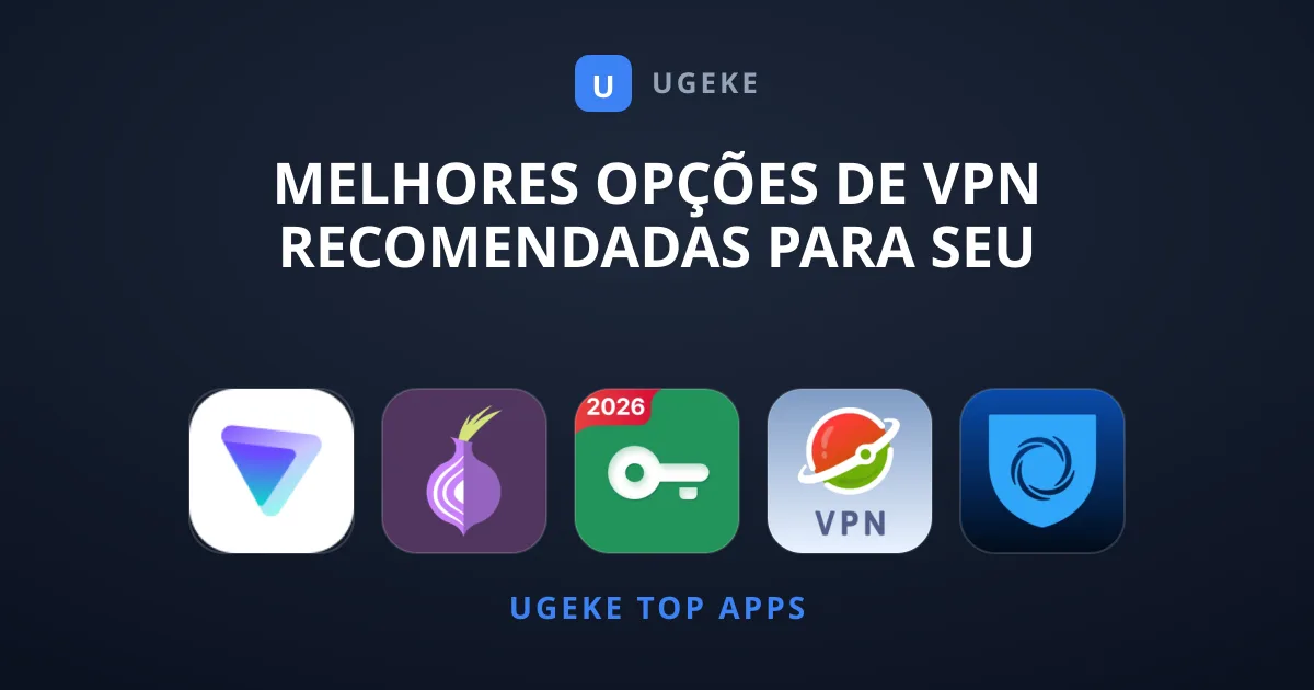 Melhores Opções de VPN Recomendadas para Seu Celular