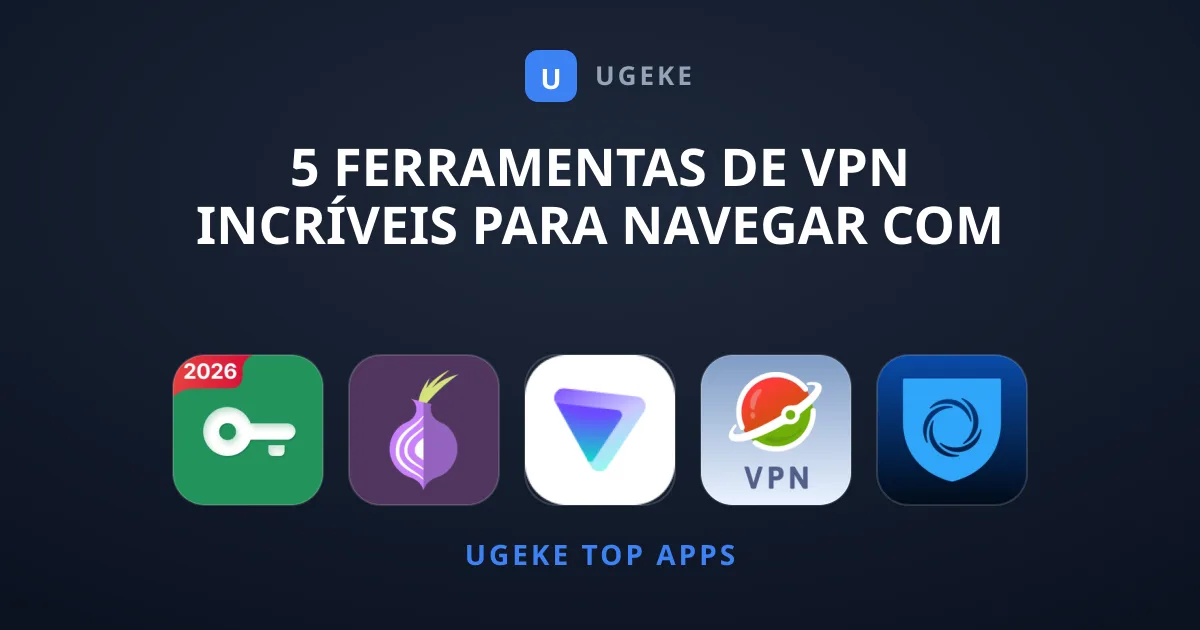 5 Ferramentas de VPN Incríveis para Navegar com Segurança